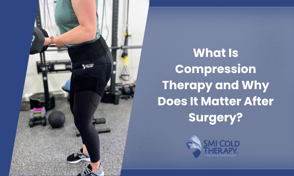 What Is Compression Therapy and Why Does It Matter After Surgery?